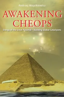 L'éveil de Khéops : L'énergie de la grande pyramide - Éviter les cataclysmes mondiaux - Awakening Cheops: Energy of the Great Pyramid - Avoiding Global Cataclysms