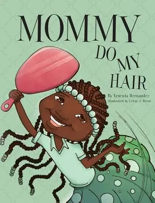 Maman fait mes cheveux - Mommy Do My Hair