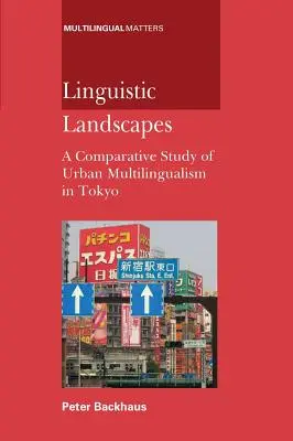 Paysages linguistiques : Une étude comparative : Une étude comparative du multilinguisme urbain à Tokyo - Linguistic Landscapes: A Comparative Student: A Comparative Study of Urban Multilingualism in Tokyo