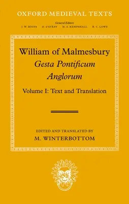 Guillaume de Malmesbury : Gesta Pontificum Anglorum, l'histoire des évêques anglais : Volume I - William of Malmesbury: Gesta Pontificum Anglorum, the History of the English Bishops: Volume I