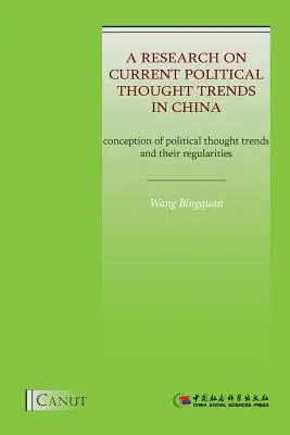 Recherche sur les tendances actuelles de la pensée politique en Chine : Conception des tendances de la pensée politique et de leurs régularités - A Research on Current Political Thought Trends in China: Conception of Political Thought Trends and Their Regularities