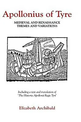 Apollonios de Tyr : Thèmes et variations du Moyen Âge et de la Renaissance - Apollonius of Tyre: Medieval and Renaissance Themes and Variations