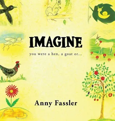 Imaginez que vous soyez une poule, une chèvre ou... - Imagine: You were a hen, a Goat or...