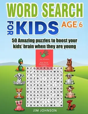 Word Search for Kids Age 6 - 50 Puzzles étonnants pour stimuler le cerveau de vos enfants lorsqu'ils sont jeunes - Word Search for Kids Age 6 - 50 Amazing Puzzles to Boost Your Kids' Brain When They Are Young