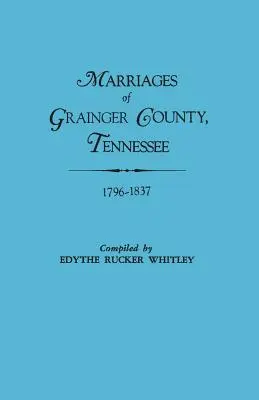 Mariages du comté de Grainger, Tennessee, 1796-1837 - Marriages of Grainger County, Tennessee, 1796-1837