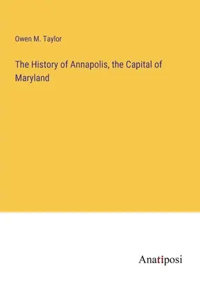 L'histoire d'Annapolis, capitale du Maryland - The History of Annapolis, the Capital of Maryland