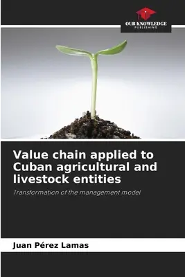 Chaîne de valeur appliquée aux entités agricoles et d'élevage cubaines - Value chain applied to Cuban agricultural and livestock entities