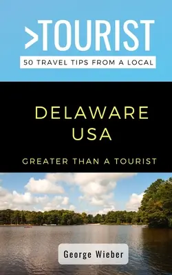 Plus qu'un touriste - Delaware USA : 50 conseils de voyage d'un local - Greater Than a Tourist-Delaware USA: 50 Travel Tips from a Local