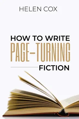 Comment écrire une fiction qui fait tourner les pages : Conseils aux auteurs Livre 3 - How to Write Page-Turning Fiction: Advice to Authors Book 3