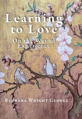 Apprendre à aimer : Sur le chemin de l'expérience - Learning to Love: On the Way of Experience