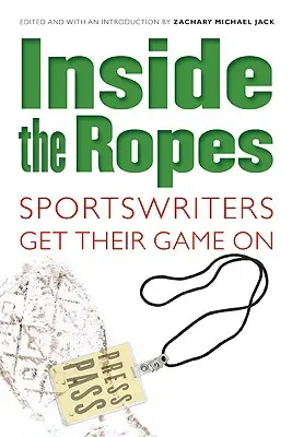 Inside the Ropes : Les journalistes sportifs s'y mettent - Inside the Ropes: Sportswriters Get Their Game on