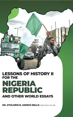 Leçons d'histoire II pour la République du Nigeria et autres essais mondiaux - Lessons of History II for the Nigeria Republic and Other World Essays