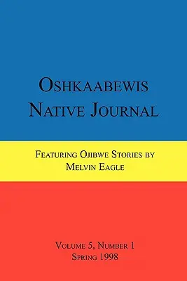 Journal autochtone des Oshkaabewis (Vol. 5, No. 1) - Oshkaabewis Native Journal (Vol. 5, No. 1)