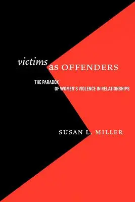 Victimes et délinquants : Le paradoxe de la violence des femmes dans les relations amoureuses - Victims as Offenders: The Paradox of Women's Violence in Relationships