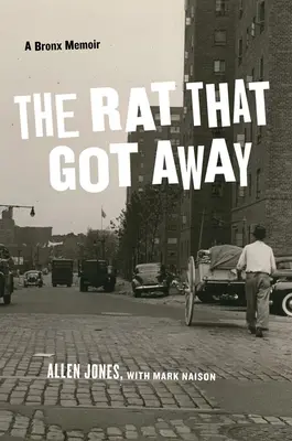 Le rat qui s'en est allé : Une mémoire du Bronx - The Rat That Got Away: A Bronx Memoir