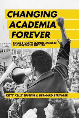 Changer le monde universitaire pour toujours : Les leaders étudiants noirs analysent le mouvement qu'ils ont dirigé - Changing Academia Forever: Black Student Leaders Analyze the Movement They Led