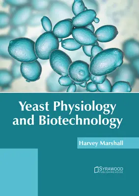 Physiologie et biotechnologie de la levure - Yeast Physiology and Biotechnology