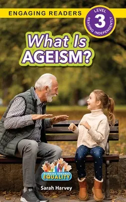 Qu'est-ce que l'âgisme ? Travailler pour l'égalité (Engaging Readers, niveau 3) - What is Ageism?: Working Towards Equality (Engaging Readers, Level 3)