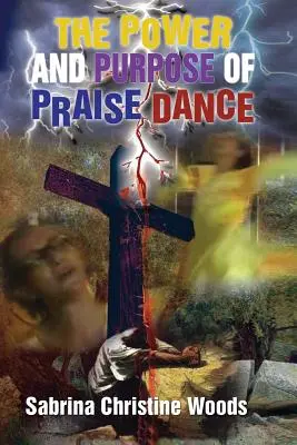 Le pouvoir et le but de la danse de louange - The Power and Purpose of Praise Dance