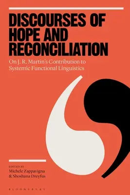 Discours d'espoir et de réconciliation : La contribution de J. R. Martin à la linguistique fonctionnelle systémique - Discourses of Hope and Reconciliation: On J. R. Martin's Contribution to Systemic Functional Linguistics