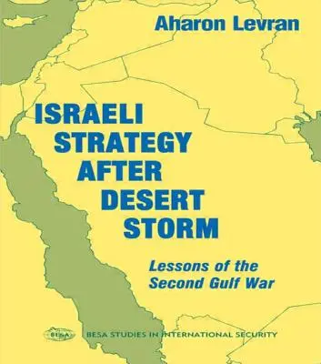 La stratégie israélienne après la tempête du désert : Les leçons de la deuxième guerre du Golfe - Israeli Strategy After Desert Storm: Lessons of the Second Gulf War
