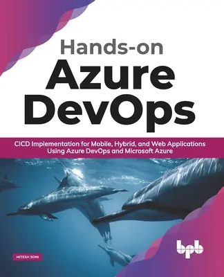 Hands-On Azure Devops : Mise en œuvre du CICD pour les applications mobiles, hybrides et Web à l'aide d'Azure Devops et de Microsoft Azure - Hands-On Azure Devops: CICD Implementation for Mobile, Hybrid, and Web Applications Using Azure Devops and Microsoft Azure