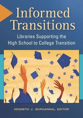 Informed Transitions : Les bibliothèques au service de la transition entre le lycée et l'université - Informed Transitions: Libraries Supporting the High School to College Transition