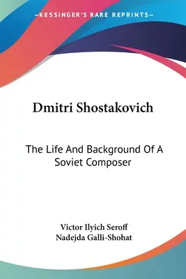 Dimitri Chostakovitch : la vie et l'histoire d'un compositeur soviétique - Dmitri Shostakovich: The Life And Background Of A Soviet Composer