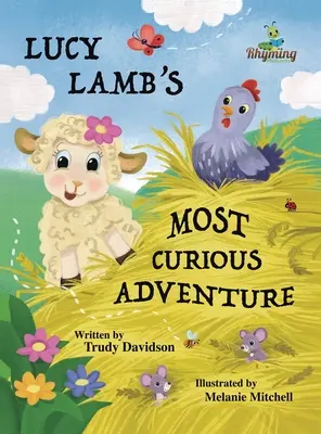 L'aventure la plus curieuse de Lucy Lamb : Une aventure à la ferme où il s'agit d'être courageux et de rencontrer de nouveaux amis. - Lucy Lamb's Most Curious Adventure: A farm adventure about being brave and meeting new friends