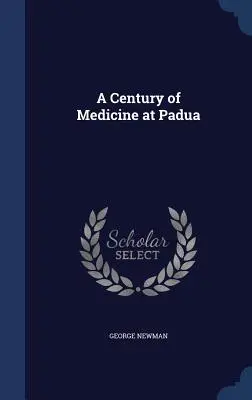 Un siècle de médecine à Padoue - A Century of Medicine at Padua