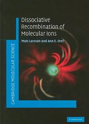 Recombinaison dissociative des ions moléculaires - Dissociative Recombination of Molecular Ions