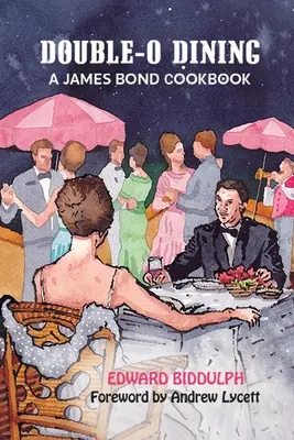 Double-O Dining : Un livre de cuisine de James Bond - Double-O Dining: A James Bond Cookbook