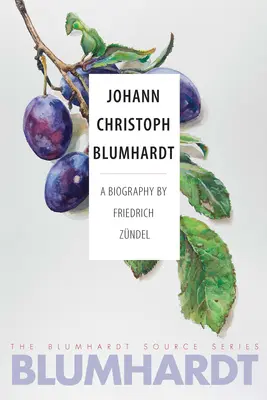 Johann Christoph Blumhardt : Une biographie - Johann Christoph Blumhardt: A Biography