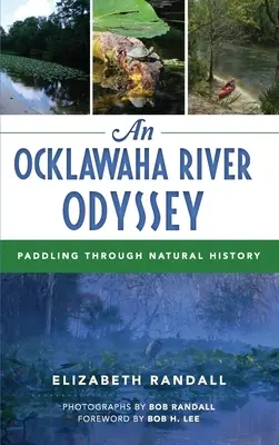 L'odyssée de la rivière Ocklawaha : Pagayer à travers l'histoire naturelle - An Ocklawaha River Odyssey: Paddling Through Natural History