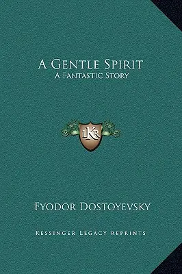 Un esprit doux : Une histoire fantastique - A Gentle Spirit: A Fantastic Story