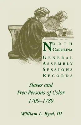 Registres des sessions de l'Assemblée générale de Caroline du Nord : Esclaves et personnes libres de couleur, 1709-1789 - North Carolina General Assembly Sessions Records: Slaves and Free Persons of Color, 1709-1789