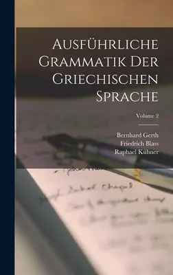 Ausfhrliche Grammatik Der Griechischen Sprache ; Volume 2 - Ausfhrliche Grammatik Der Griechischen Sprache; Volume 2