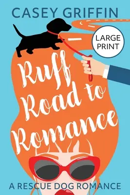 Ruff Road to Romance : Une comédie romantique avec du mystère et des chiens - Ruff Road to Romance: A Romantic Comedy with Mystery and Dogs