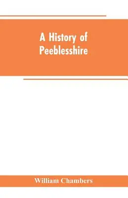 Une histoire du Peeblesshire - A history of Peeblesshire