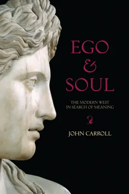 L'âme et l'ego : l'Occident moderne en quête de sens - Ego & Soul: The Modern West in Search of Meaning