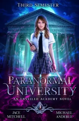 L'université du paranormal : Troisième semestre : Un roman de l'Académie dévoilée - Paranormal University: Third Semester: An Unveiled Academy Novel