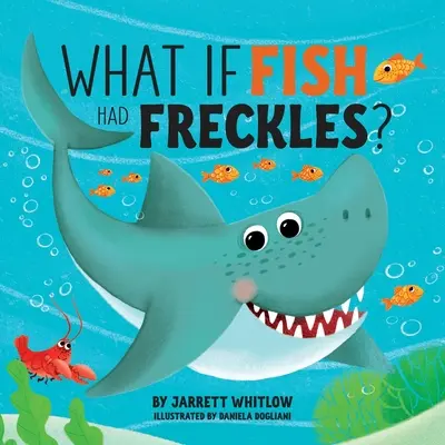 Et si les poissons avaient des taches de rousseur ? - What if Fish had Freckles?