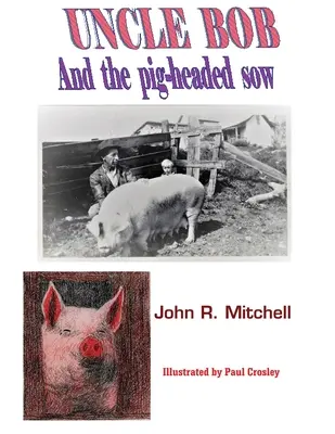 Oncle Bob et la truie à tête de cochon - Uncle Bob And the Pig-headed Sow