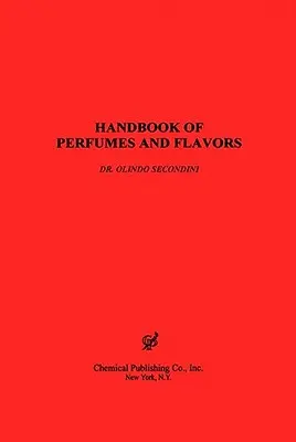Manuel des parfums et des arômes - Handbook of Perfumes & Flavors