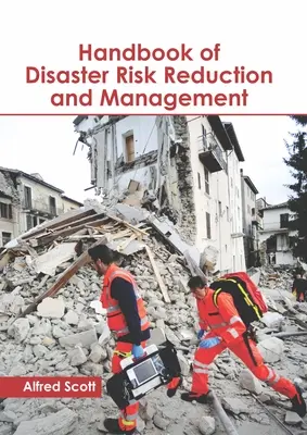 Manuel de réduction et de gestion des risques de catastrophes - Handbook of Disaster Risk Reduction and Management