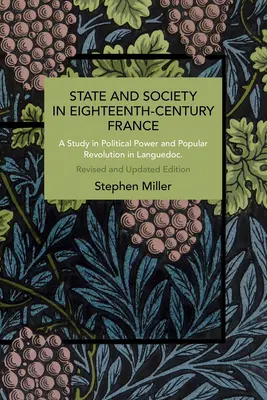 État et société dans la France du XVIIIe siècle : Étude du pouvoir politique et de la révolution populaire en Languedoc - State and Society in Eighteenth-Century France: A Study in Political Power and Popular Revolution in Languedoc