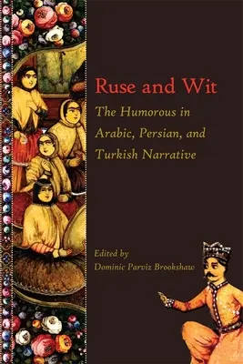 Ruse et esprit : L'humour dans les récits arabes, persans et turcs - Ruse and Wit: The Humorous in Arabic, Persian, and Turkish Narrative