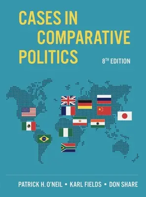 Cases in Comparative Politics (O'Neil Patrick H. (University of Puget Sound))