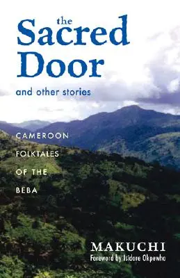 La porte sacrée et autres histoires : Contes populaires camerounais des Beba Volume 86 - The Sacred Door and Other Stories: Cameroon Folktales of the Beba Volume 86