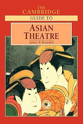 Le guide Cambridge du théâtre asiatique - The Cambridge Guide to Asian Theatre